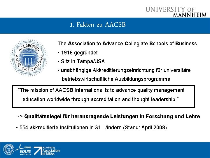 1. Fakten zu AACSB The Association to Advance Collegiate Schools of Business • 1916
