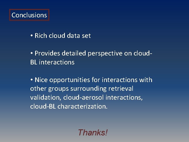 Conclusions • Rich cloud data set • Provides detailed perspective on cloud. BL interactions