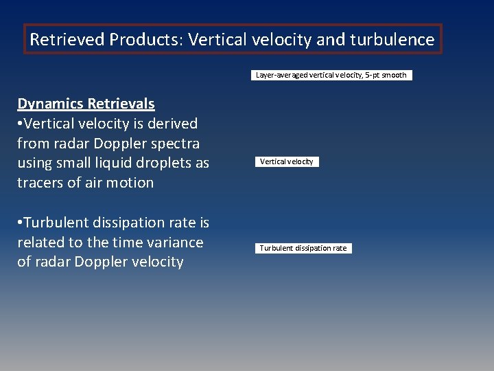 Retrieved Products: Vertical velocity and turbulence Layer-averaged vertical velocity, 5 -pt smooth Dynamics Retrievals
