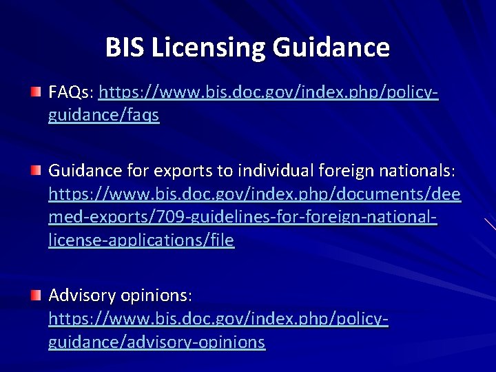 BIS Licensing Guidance FAQs: https: //www. bis. doc. gov/index. php/policyguidance/faqs Guidance for exports to