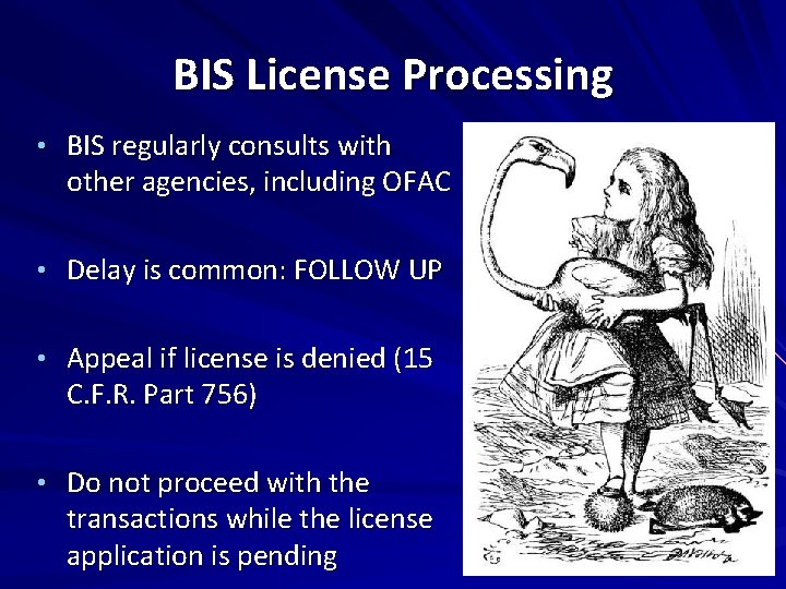 BIS License Processing • BIS regularly consults with other agencies, including OFAC • Delay