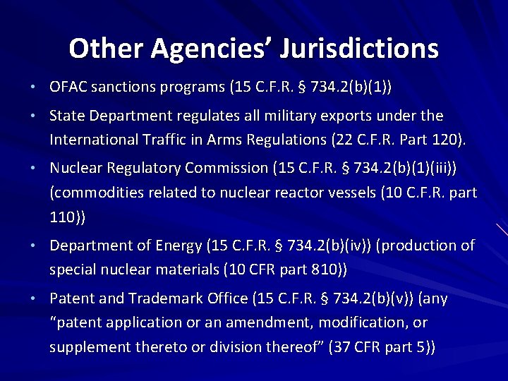 Other Agencies’ Jurisdictions • OFAC sanctions programs (15 C. F. R. § 734. 2(b)(1))