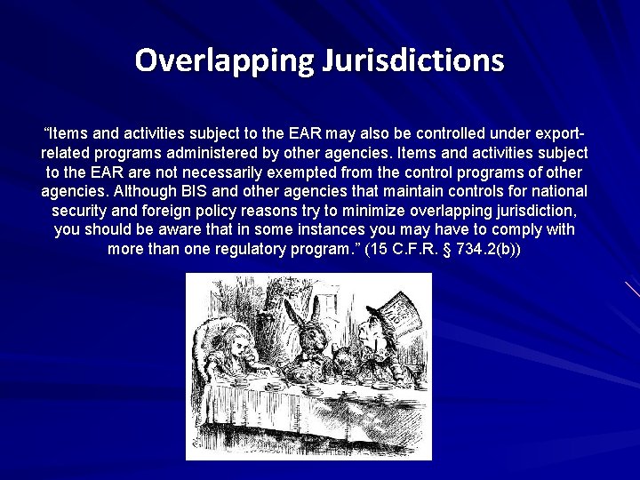 Overlapping Jurisdictions “Items and activities subject to the EAR may also be controlled under