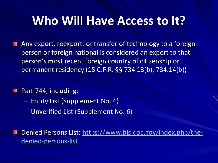 Who Will Have Access to It? Any export, reexport, or transfer of technology to