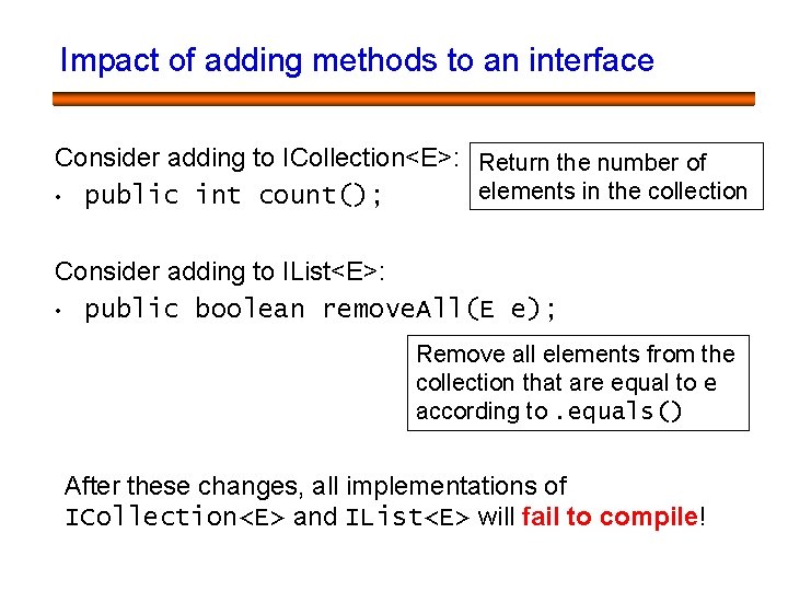 Impact of adding methods to an interface Consider adding to ICollection<E>: Return the number Impact of adding methods to an interface Consider adding to ICollection<E>: Return the number