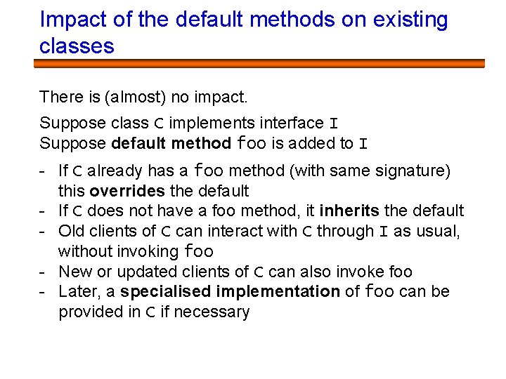 Impact of the default methods on existing classes There is (almost) no impact. Suppose Impact of the default methods on existing classes There is (almost) no impact. Suppose