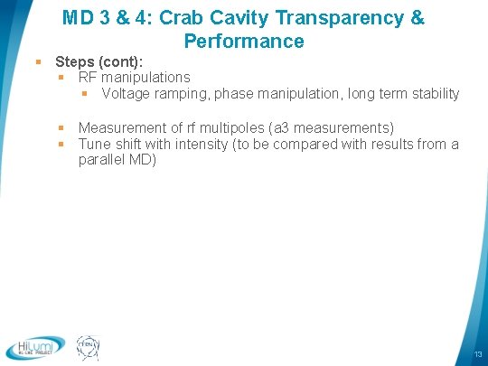 MD 3 & 4: Crab Cavity Transparency & Performance § Steps (cont): § RF