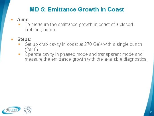 MD 5: Emittance Growth in Coast § Aims § To measure the emittance growth
