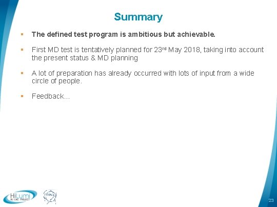 Summary § The defined test program is ambitious but achievable. § First MD test