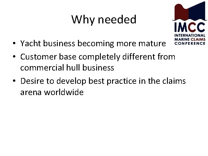 Why needed • Yacht business becoming more mature • Customer base completely different from