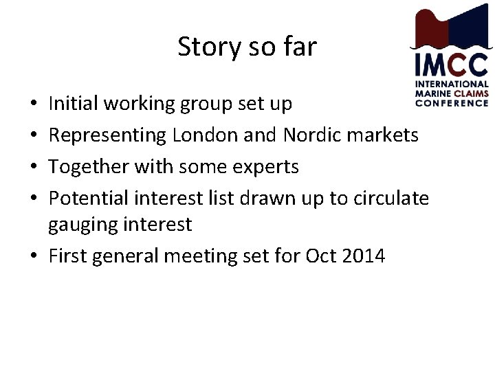 Story so far Initial working group set up Representing London and Nordic markets Together