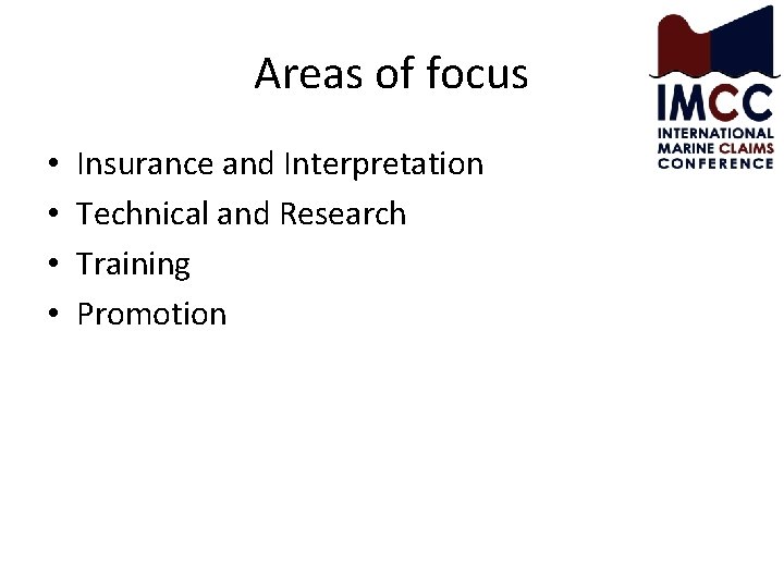 Areas of focus • • Insurance and Interpretation Technical and Research Training Promotion 