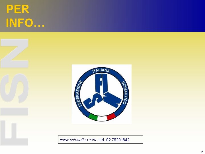 PER INFO… www. scinautico. com - tel. 02. 75291842 9 