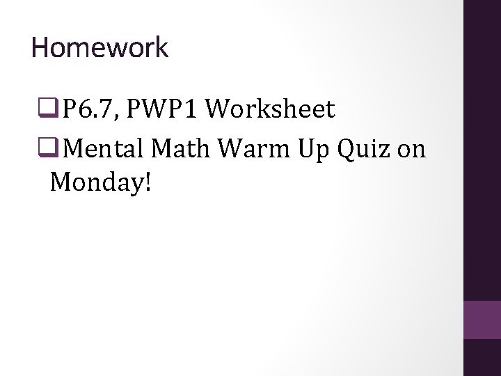 Homework q. P 6. 7, PWP 1 Worksheet q. Mental Math Warm Up Quiz