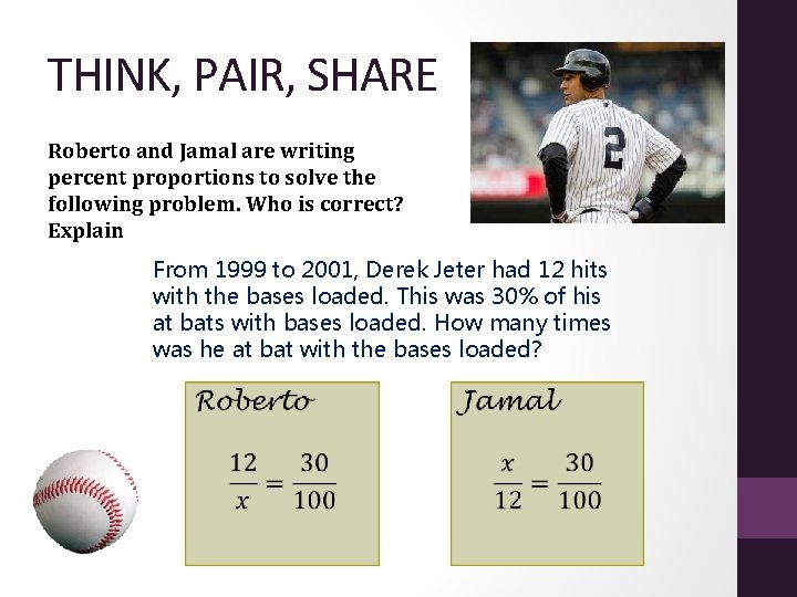 THINK, PAIR, SHARE Roberto and Jamal are writing percent proportions to solve the following