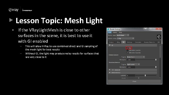 Lesson Topic: Mesh Light • If the VRay. Light. Mesh is close to other Lesson Topic: Mesh Light • If the VRay. Light. Mesh is close to other