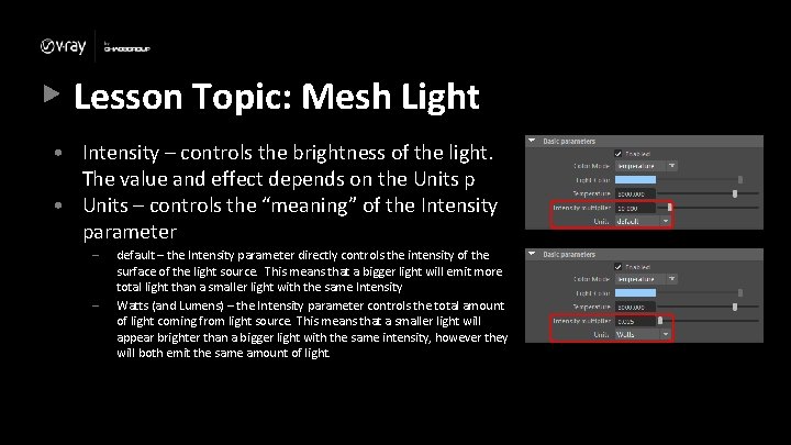 Lesson Topic: Mesh Light • Intensity – controls the brightness of the light. The Lesson Topic: Mesh Light • Intensity – controls the brightness of the light. The