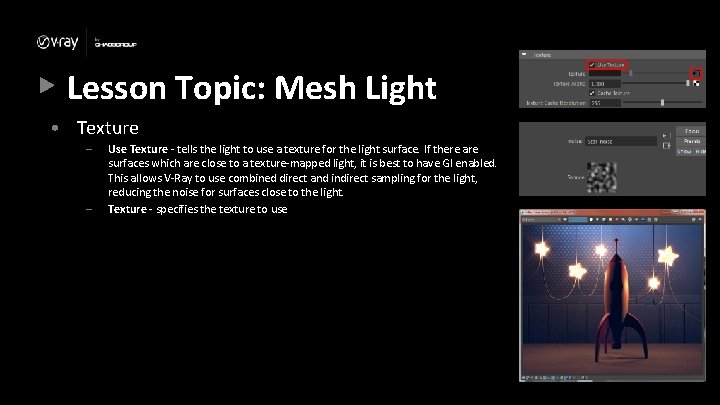 Lesson Topic: Mesh Light • Texture – – Use Texture - tells the light Lesson Topic: Mesh Light • Texture – – Use Texture - tells the light