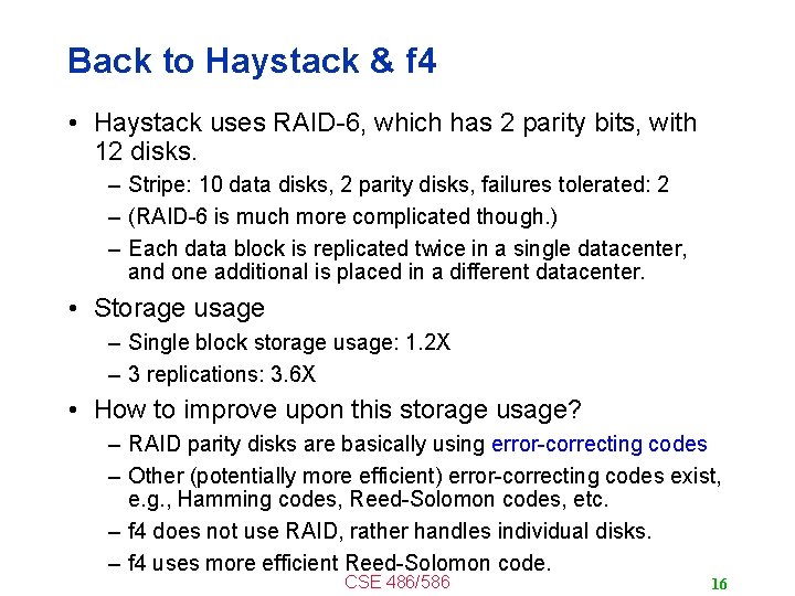 Back to Haystack & f 4 • Haystack uses RAID-6, which has 2 parity