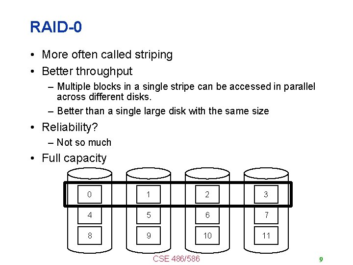 RAID-0 • More often called striping • Better throughput – Multiple blocks in a