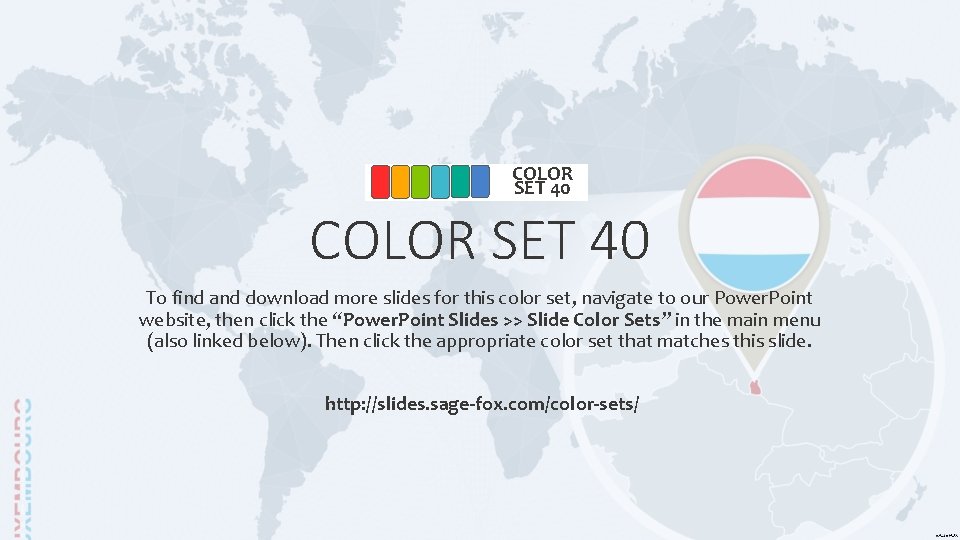 COLOR SET 40 To find and download more slides for this color set, navigate