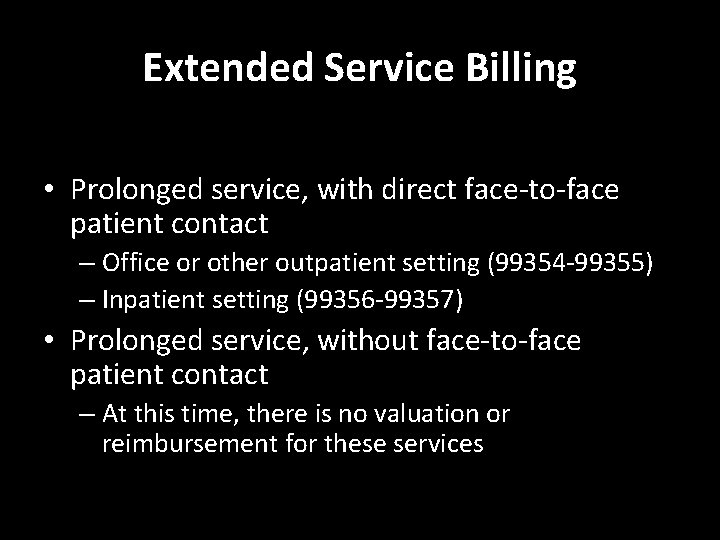 Extended Service Billing • Prolonged service, with direct face-to-face patient contact – Office or