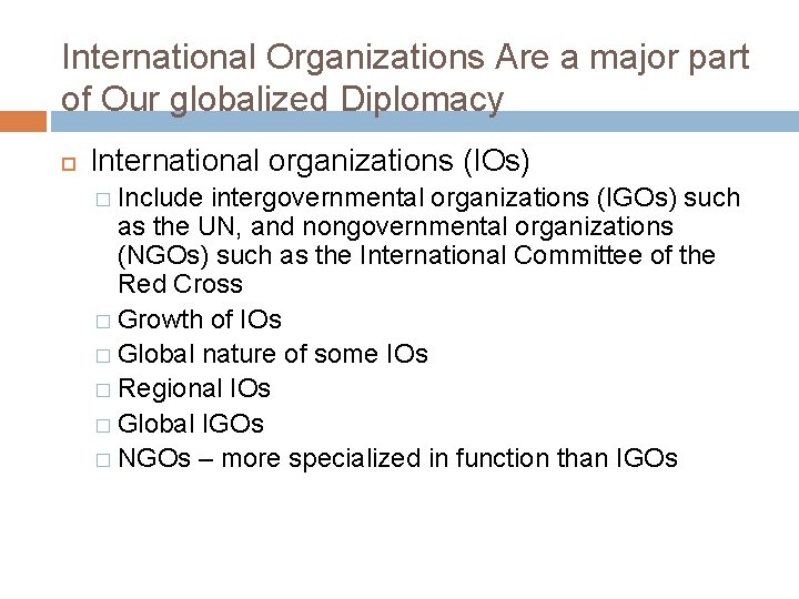 International Organizations Are a major part of Our globalized Diplomacy International organizations (IOs) �