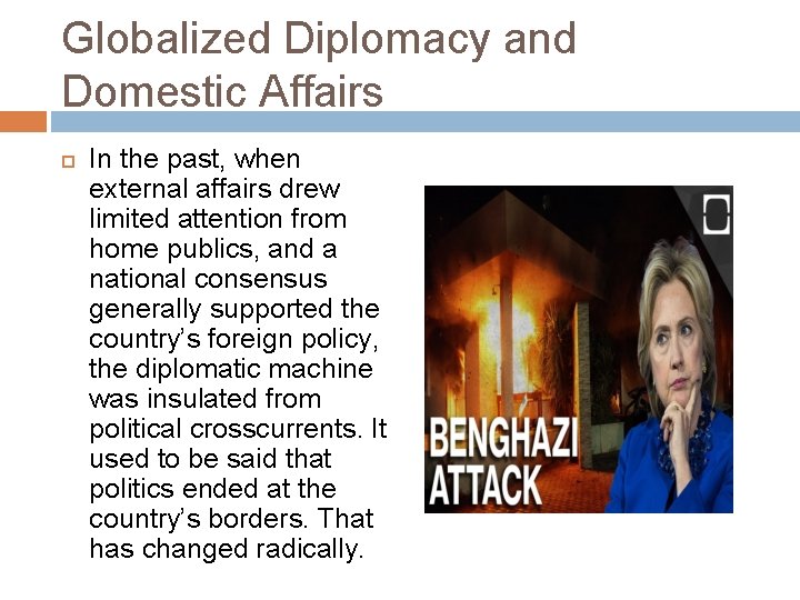 Globalized Diplomacy and Domestic Affairs In the past, when external affairs drew limited attention
