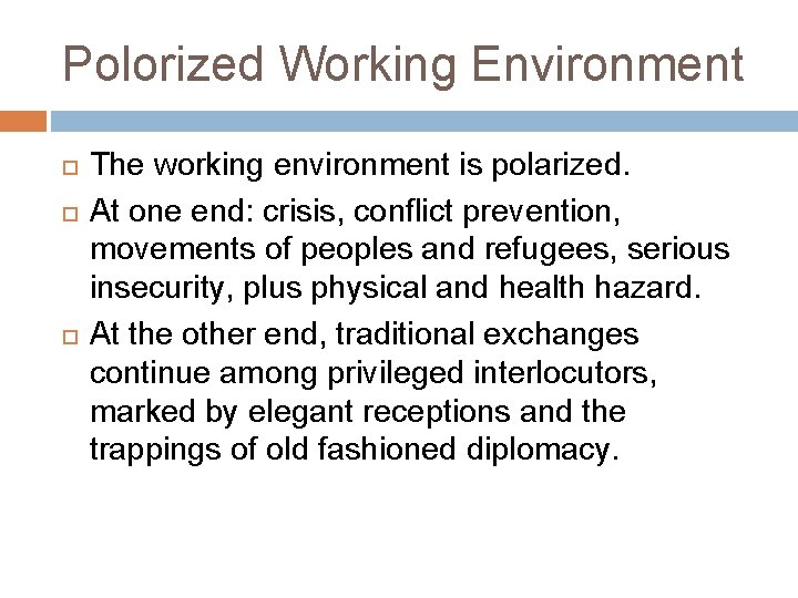 Polorized Working Environment The working environment is polarized. At one end: crisis, conflict prevention,