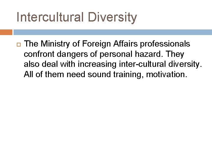 Intercultural Diversity The Ministry of Foreign Affairs professionals confront dangers of personal hazard. They