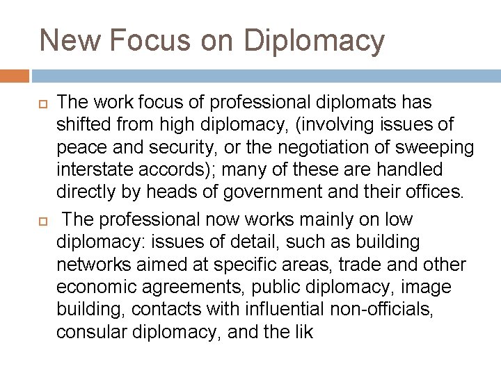 New Focus on Diplomacy The work focus of professional diplomats has shifted from high