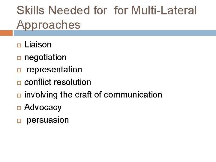 Skills Needed for Multi-Lateral Approaches Liaison negotiation representation conflict resolution involving the craft of