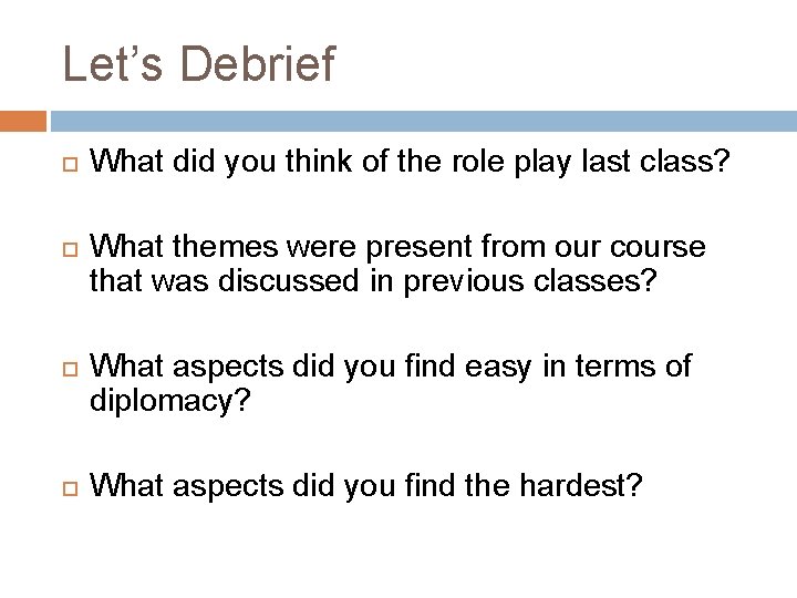 Let’s Debrief What did you think of the role play last class? What themes