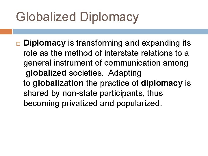 Globalized Diplomacy is transforming and expanding its role as the method of interstate relations