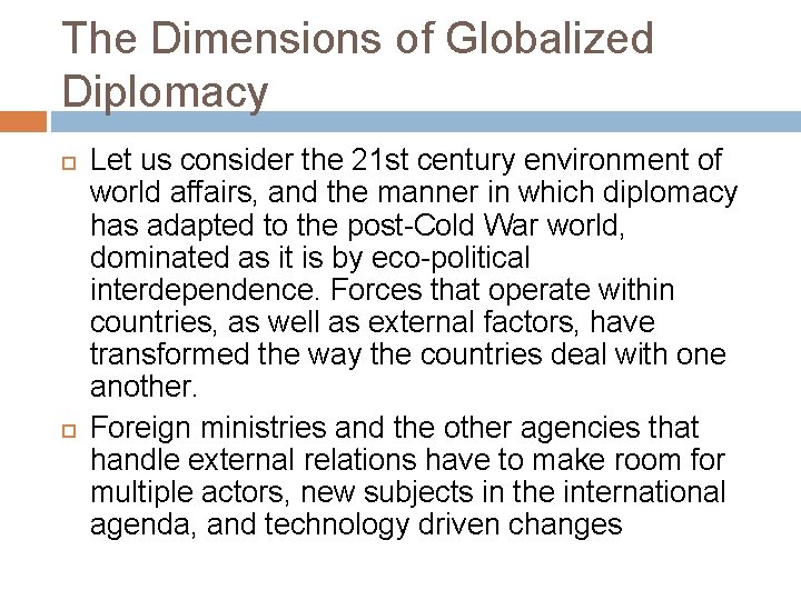 The Dimensions of Globalized Diplomacy Let us consider the 21 st century environment of