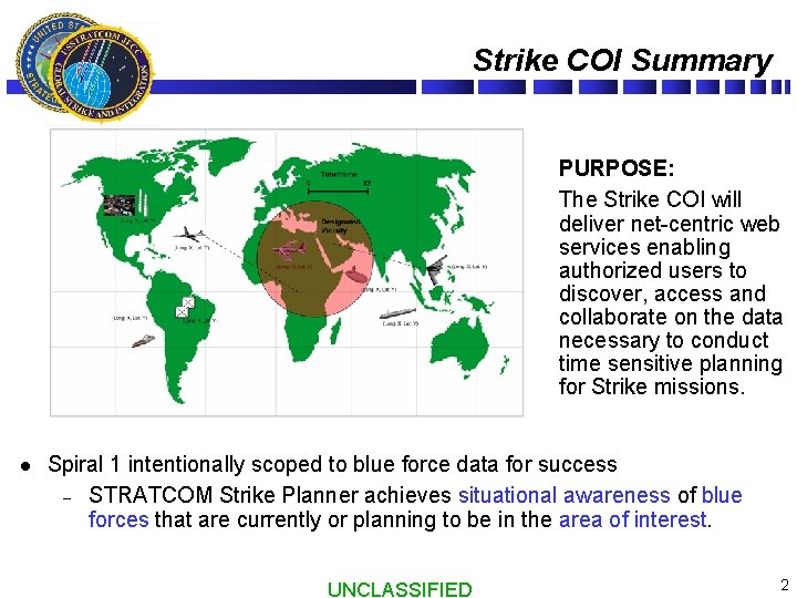 Strike COI Summary PURPOSE: The Strike COI will deliver net-centric web services enabling authorized