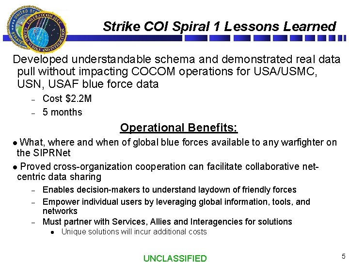 Strike COI Spiral 1 Lessons Learned Developed understandable schema and demonstrated real data pull