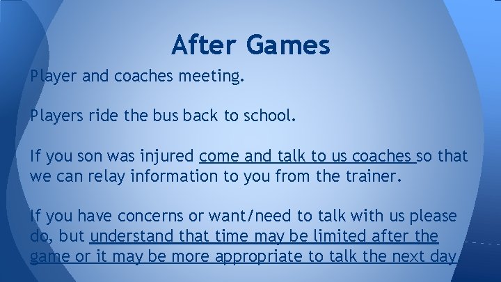 After Games Player and coaches meeting. Players ride the bus back to school. If