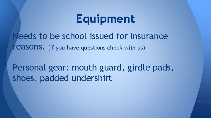 Equipment Needs to be school issued for insurance reasons. (if you have questions check