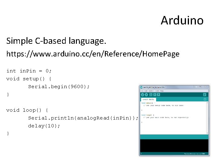 Arduino Simple C-based language. https: //www. arduino. cc/en/Reference/Home. Page int in. Pin = 0;