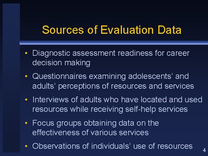 Sources of Evaluation Data • Diagnostic assessment readiness for career decision making • Questionnaires