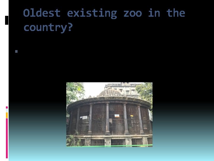 Oldest existing zoo in the country? The Marble Palace Zoo in Kolkata city, West