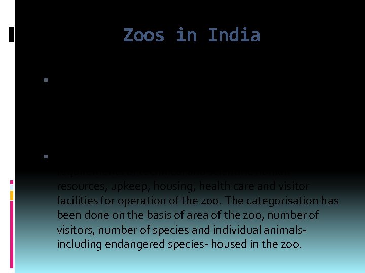 Zoos in India There are 153 numbers of recognized zoos in the country as