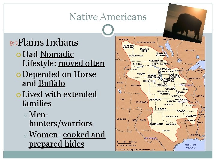 Native Americans Plains Indians Had Nomadic Lifestyle: moved often Depended on Horse and Buffalo