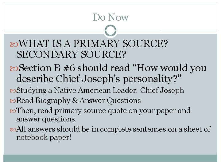 Do Now WHAT IS A PRIMARY SOURCE? SECONDARY SOURCE? Section B #6 should read