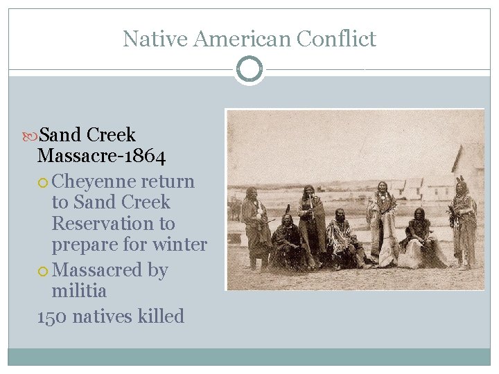 Native American Conflict Sand Creek Massacre-1864 Cheyenne return to Sand Creek Reservation to prepare