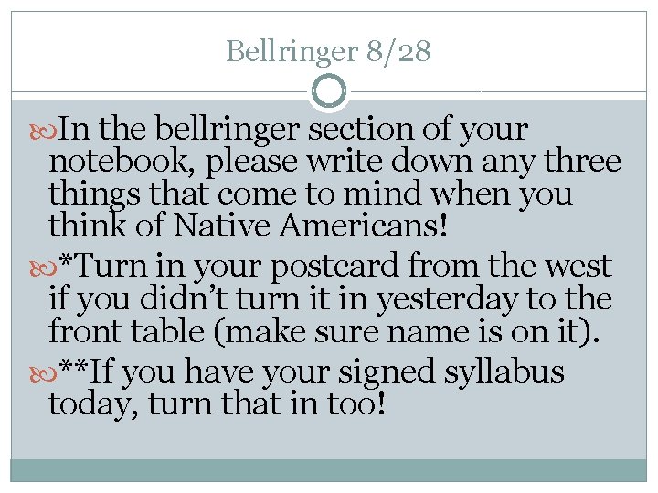 Bellringer 8/28 In the bellringer section of your notebook, please write down any three