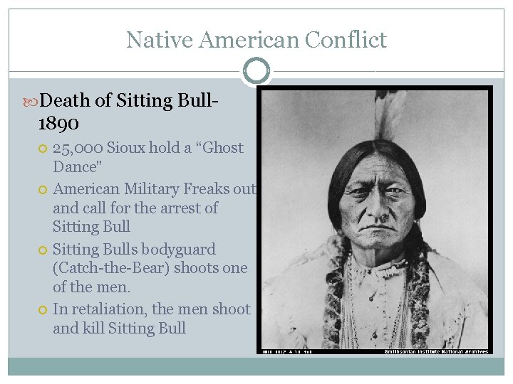 Native American Conflict Death of Sitting Bull- 1890 25, 000 Sioux hold a “Ghost