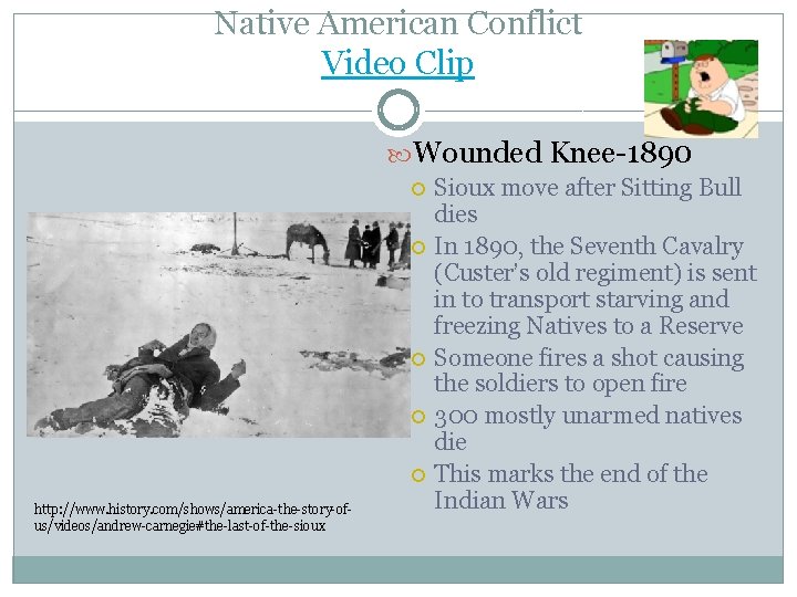 Native American Conflict Video Clip Wounded Knee-1890 http: //www. history. com/shows/america-the-story-ofus/videos/andrew-carnegie#the-last-of-the-sioux Sioux move after