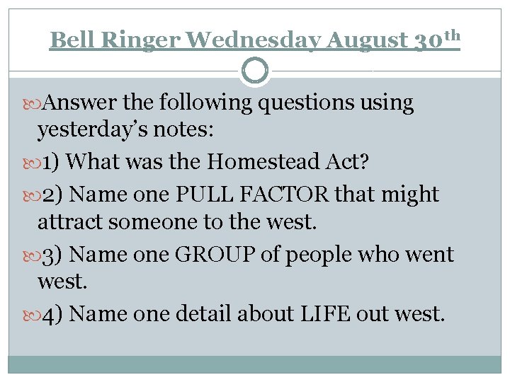 Bell Ringer Wednesday August 30 th Answer the following questions using yesterday’s notes: 1)